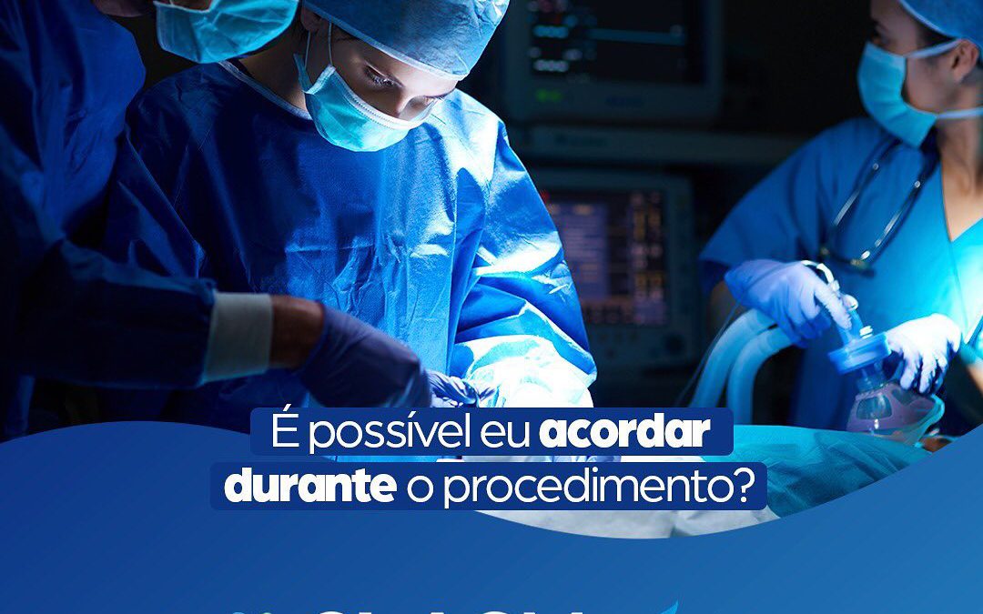 É possível acordar durante o procedimento?